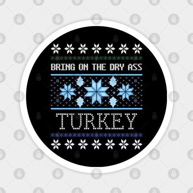 Dry Turkey Ugly Christmas Sweater Design Artwork Magnet by Created by JR